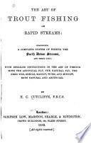 The Art of Trout Fishing on Rapid Streams. ...