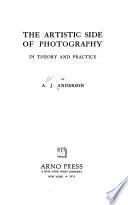 The Artistic Side of Photography, in Theory and Practice