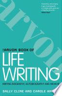 The Arvon Book of Life Writing