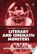 The Ashgate Encyclopedia of Literary and Cinematic Monsters