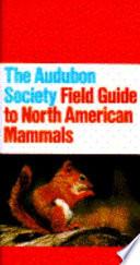 The Audubon Society Field Guide to North American Mammals
