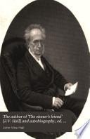 The author of 'The sinner's friend' [J.V. Hall] and autobiography, ed. by N. Hall