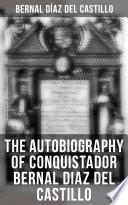 The Autobiography of Conquistador Bernal Diaz del Castillo