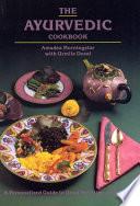 The Ayurvedic Cookbook