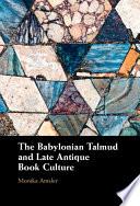 The Babylonian Talmud and Late Antique Book Culture