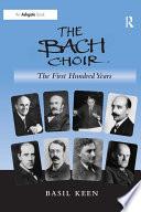 The Bach Choir: The First Hundred Years