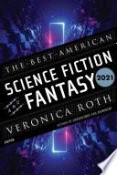 The Best American Science Fiction And Fantasy 2021