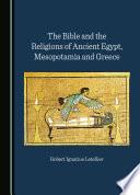 The Bible and the Religions of Ancient Egypt, Mesopotamia and Greece