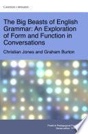 The Big Beasts of English Grammar: An Exploration of Form and Function in Conversations