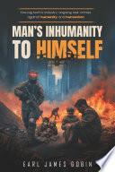 The Big Tech Industry’s Ongoing War Crimes Against Humanity and Humanism: Man’s Inhumanity to Himself
