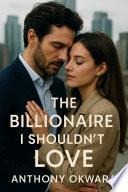 The billionaire I shouldn't have love