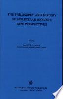 The Biology and History of Molecular Biology: New Perspectives