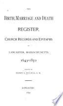 The Birth, Marriage, and Death Register, Church Records and Epitaphs of Lancaster, Massachusetts