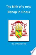 The Birth of a new Bishop in Chess