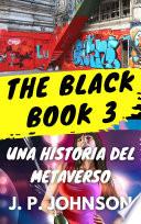 THE BLACK BOOK 3. Una historia del Metaverso.