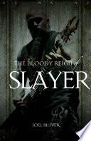 The Bloody Reign of Slayer