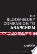 The Bloomsbury Companion to Anarchism