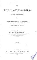 The Book of Psalms; a New Translation, with Introductions and Notes Explanatory and Critical. By J. J. Stewart Perowne