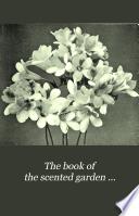 The Book of the Scented Garden ...