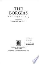 THE BORGIAS The Rise and Fall of a Renaissance Dynasty