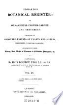 The Botanical Register: Consisting of Coloured Figures of Exotic Plants, Cultivated in British Gardens (etc.)