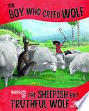 The Boy Who Cried Wolf, Narrated by the Sheepish But Truthful Wolf
