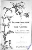 The British Noctuæ and Their Varieties
