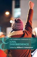 The Cambridge Companion to Civil Disobedience