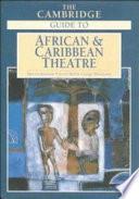 The Cambridge Guide to African and Caribbean Theatre
