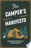 The Camper's Manifesto: Embodying The Spirit And Joy Of Camping Adventures
