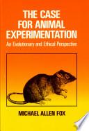 The Case for Animal Experimentation