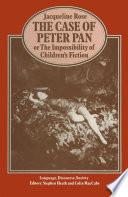The Case of Peter Pan or the Impossibility of Children's Fiction