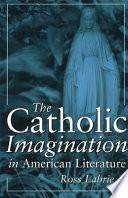 The Catholic Imagination in American Literature