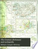 The Century Dictionary and Cyclopedia: The Century atlas of the world, prepared under the superintendence of B. E. Smith