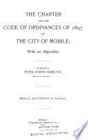 The Charter and the Code of Ordinances of 1897 of the City of Mobile