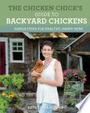 The Chicken Chick's Guide to Backyard Chickens