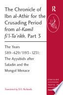 The Chronicle of Ibn al-Athir for the Crusading Period from al-Kamil fi'l-Ta'rikh. Part 3