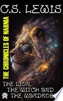 The Chronicles of Narnia. The Lion, the Witch and the Wardrobe