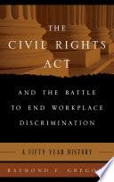 The Civil Rights Act and the Battle to End Workplace Discrimination