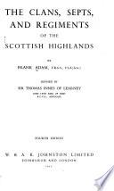 The Clans, Septs, and Regiments of the Scottish Highlands