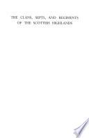 The Clans, Septs & Regiments of the Scottish Highlands