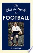 The Classic Guide to Football