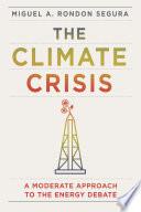 The Climate Crisis: A Moderate Approach to the Energy Debate