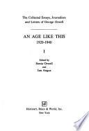The Collected Essays, Journalism, and Letters of George Orwell: An age like this, 1920-1940