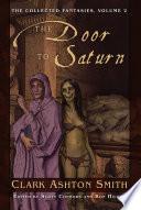 The Collected Fantasies of Clark Ashton Smith: The Door To Saturn