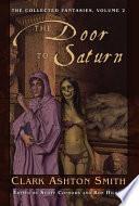 The Collected Fantasies of Clark Ashton Smith Volume 2: The Door To Saturn