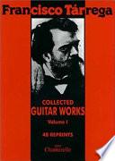 The collected guitar works: Reprints of editions published up to 1909