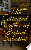 The Collected Works of Rafael Sabatini