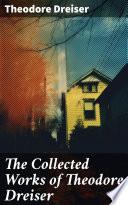 The Collected Works of Theodore Dreiser