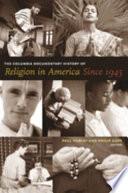 The Columbia Documentary History of Religion in America Since 1945